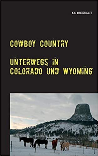 Cowboy Country: Unterwegs in Colorado und Wyoming  - Neuwertig